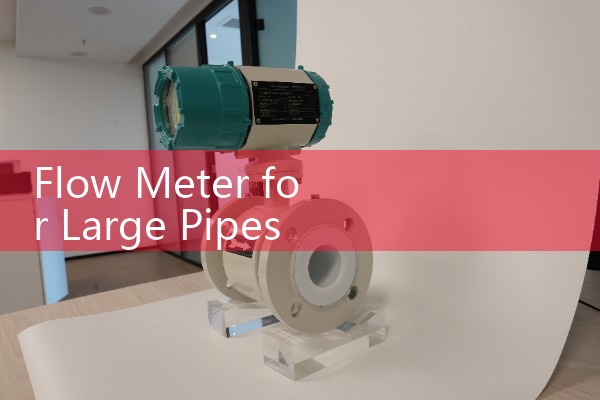 Flow Meter for Large Pipes Selection: Clamp-On Ultrasonic vs Insertion Type Magmeters