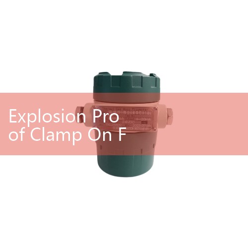 Explosion Proof Clamp On Flow Meter: ATEX Zone 1 Certified Pipeline Sensors